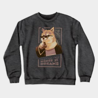 Don't let your memes be dreams Crewneck Sweatshirt